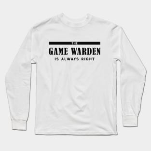 Game warden - The game warden is always right Long Sleeve T-Shirt